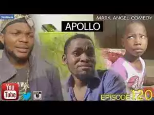 Video: Mark Angel Comedy - APOLLO (Episode 120)